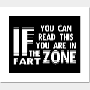 If You Can Read This You're In Fart Zone Posters and Art